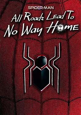 Spider-Man All Roads Lead to No Way Home 2022